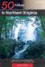 50 Hikes in Northern Virginia : Walks, Hikes and Backpacks from the Allegheny Mountains to the Chesapeake Bay