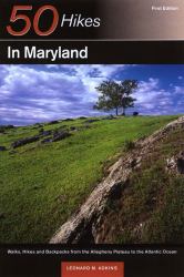 50 Hikes in Maryland : Walks, Hikes and Backpacks from the Allegheny Plateau to the Atlantic Ocean