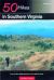 50 Hikes in Southern Virginia : From the Blue Ridge Mountains to the Atlantic Ocean