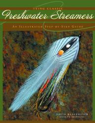 Tying Classic Freshwater Streamers : An Illustrated Step-by-Step Guide