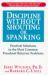 Discipline Without Shouting or Spanking : Practical Options for Parents of Preschoolers
