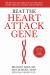 Beat the Heart Attack Gene : The Revolutionary Plan to Prevent Heart Disease, Stroke, and Diabetes Beat the Heart Attack Gene : The Revolutionary Plan to Prevent Heart Disease, Stroke, and Diabetes