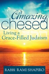 Amazing Chesed : Living a Grace-Filled Judaism