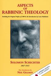 Aspects of Rabbinic Theology : Including the Original Preface of 1909 and the Introduction by Louis Finkelstein