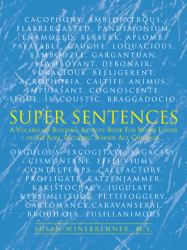 Super Sentences : A Vocabulary Building Activity Book for Word Lovers of All Ages, Incuding School Age Children
