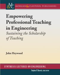Empowering Professional Teaching in Engineering : Sustaining the Scholarship of Teaching