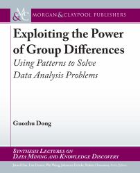Exploiting the Power of Group Differences : Using Patterns to Solve Data Analysis Problems