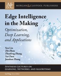 Edge Intelligence in the Making : Optimization, Deep Learning, and Applications