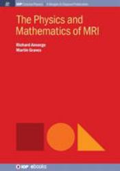 The Physics and Mathematics of MRI