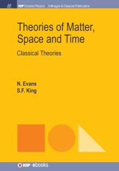 Theories of Matter, Space and Time : Classical Theories