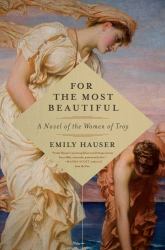 For the Most Beautiful : A Novel of the Women of Troy