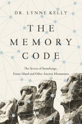The Memory Code : The Secrets of Stonehenge, Easter Island and Other Ancient Monuments