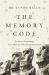 The Memory Code : The Secrets of Stonehenge, Easter Island and Other Ancient Monuments