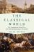 The Classical World : The Foundations of the West and the Enduring Legacy of Antiquity