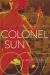 Colonel Sun : A James Bond Adventure Colonel Sun : A James Bond Adventure