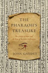 The Pharaoh's Treasure : The Origin of Paper and the Rise of Western Civilization