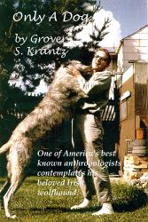 Only A Dog : One of America's best known anthropologists contemplates his beloved Wolfhound