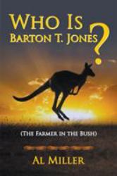 Who Is Barton T. Jones? the Farmer in the Bush
