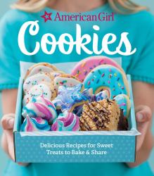 American Girl Cookies : Delicious Recipes for Sweet Treats to Bake and Share