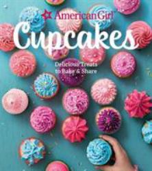 American Girl Cupcakes : Delicious Treats to Bake and Share