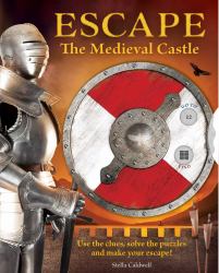 Escape the Medieval Castle : Use the Clues, Solve the Puzzles, and Make Your Escape! (Escape Room Book, Logic Books for Kids, Adventure Books for Kids)