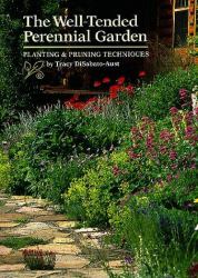 The Well-Tended Perennial Garden : Planting and Pruning Techniques
