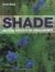 Shade : Planting Solutions for Shady Gardens Shade : Planting Solutions for Shady Gardens