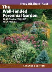 The Well-Tended Perennial Garden : Planting and Pruning Techniques