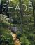 Shade : Ideas and Inspiration for Shady Gardens