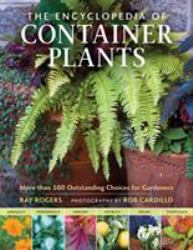 The Encyclopedia of Container Plants : More Than 500 Outstanding Choices for Gardeners