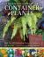 The Encyclopedia of Container Plants : More Than 500 Outstanding Choices for Gardeners