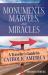 Monuments, Marvels, and Miracles : A Traveler's Guide to Catholic America