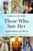 Those Who Saw Her : Apparitions of Mary, Revised and Expanded, Fourth Edition