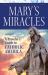 Mary's Miracles : A Traveler's Guide to Catholic America