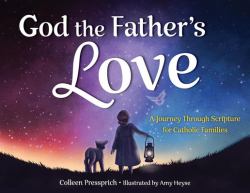 God the Father's Love : A Journey Through Scripture for Catholic Families