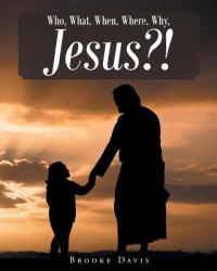 Who, What, When, Where, Why, Jesus?!