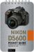 Nikon D5600: Pocket Guide : Buttons, Dials, Settings, Modes, and Shooting Tips