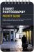 Street Photography: Pocket Guide : Camera Setup, Shooting Techniques, Composition Tips, and Shooting Scenarios