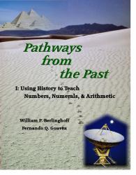 Pathways from the Past I : Using History to Teach Numbers, Numerals, and Arithmetic