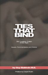Ties That Bind : The SM/Leather/Fetish Erotic Style, Issues, Commentaries and Advice