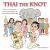 Thai the Knot : How to Untangle the Complexities of Cross-Cultural Marriage