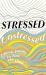 Stressed, Unstressed: Classic Poems to Ease the Mind