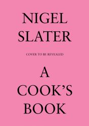 A Cook's Book : The Essential Nigel Slater