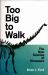 Too Big to Walk : The New Science of Dinosaurs