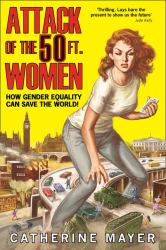 Attack of the 50 Ft. Women: How Gender Equality Can Save the World!