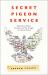 Secret Pigeon Service : Operation Columba, Resistance and the Struggle to Liberate Europe