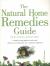 The Natural Home Remedies Guide : A Step-by-Step Guide to Safe and Effective Treatments for Common Ailments