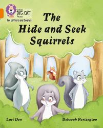 Collins Big Cat Phonics for Letters and Sounds - the Hide and Seek Squirrels: Band 06/Orange