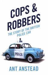 Cops and Robbers: the Story of the British Police Car