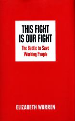 This Fight Is Our Fight : The Battle to Save America's Middle Class
